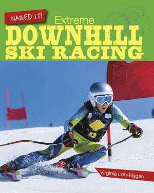 Extreme Downhill Ski Racing by Virginia Loh-Hagan