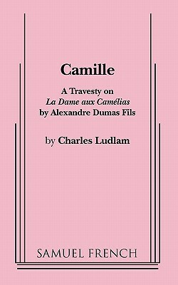 Camille by Charles Ludlam