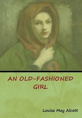 An Old-Fashioned Girl by Louisa May Alcott