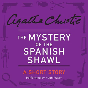 The Mystery of the Spanish Shawl by Agatha Christie