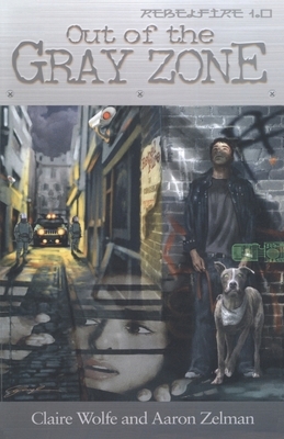 RebelFire 1. 0: Out of the Gray Zone by Aaron Zelman, Claire Wolfe