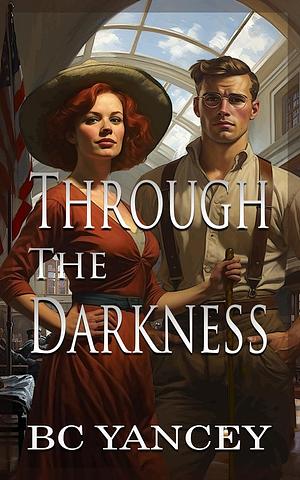 Through the Darkness by B.C. Yancey