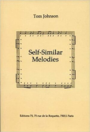 Self Similar Melodies by Tom Johnson