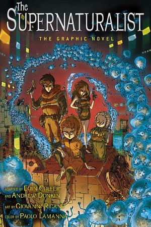 The Supernaturalist: The Graphic Novel by Andrew Donkin, Giovanni Rigano, Eoin Colfer, Paolo Lamanna