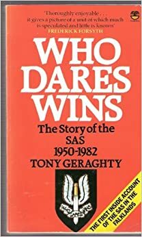 Who Dares Wins: The Special Air Service- 1950 To The Gulf War by Tony Geraghty