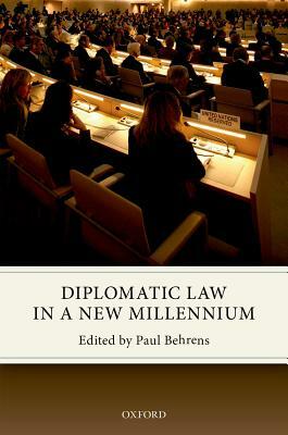 Diplomatic Law in a New Millennium by 