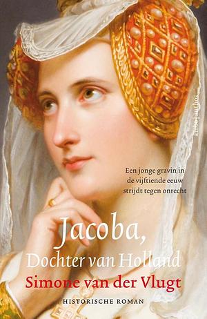 Jacoba, Dochter van Holland by Simone van der Vlugt