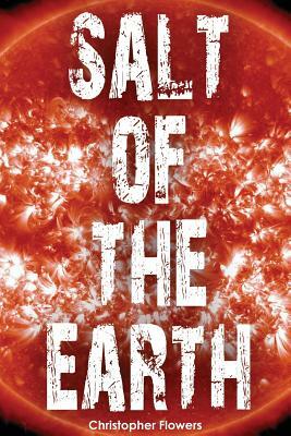 Salt of the Earth by Christopher Flowers