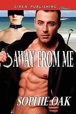 Away From Me by Sophie Oak