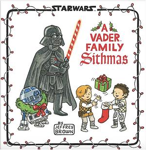 Star Wars: A Vader Family Sithmas by Jeffrey Brown