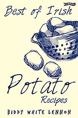 Best of Irish Potato Recipes by Biddy White Lennon