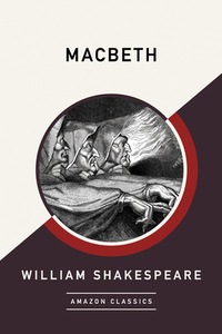 Macbeth (Amazonclassics Edition) by William Shakespeare