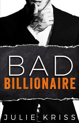 Bad Billionaire by Julie Kriss