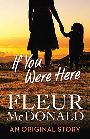 If You Were Here by Fleur McDonald, Fleur McDonald