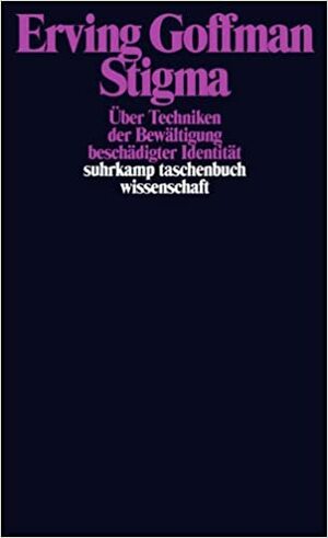 Stigma. Über Techniken Der Bewältigung Beschädigter Identität by Erving Goffman