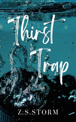 Thirst Trap by Z.S. Storm