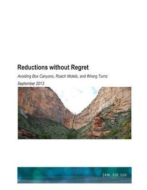 Reductions Without Regret: Avoiding Box Canyons, Roach Motels and Wrong Turns by U. S. Department of Energy