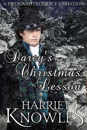 Darcy's Christmas Lesson: A Pride and Prejudice Variation by Harriet Knowles, A Lady