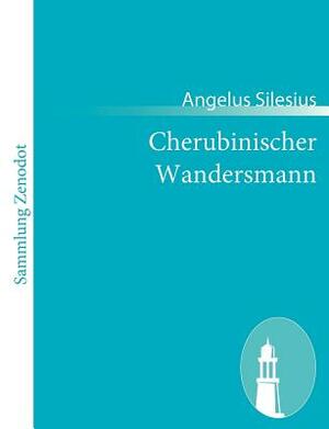 Cherubinischer Wandersmann by Angelus Silesius