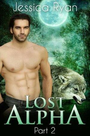 Lost Alpha: Part 2 by Jessica Ryan