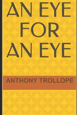 An Eye for an Eye by Anthony Trollope