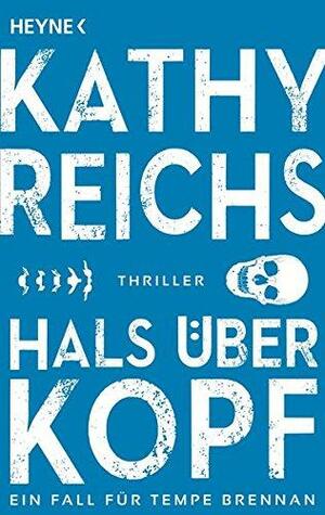 Hals über Kopf by Kathy Reichs