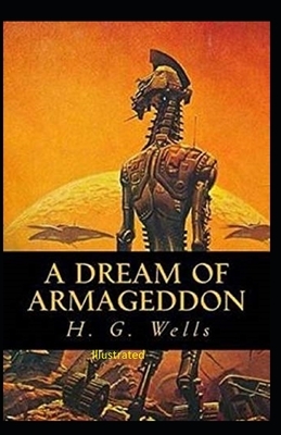 A Dream of Armageddon Illustrated by H.G. Wells
