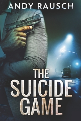 The Suicide Game: Large Print Edition by Andy Rausch