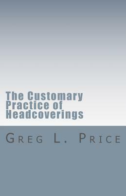 The Customary Practice of Headcoverings by Greg L. Price