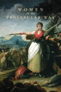 Women in the Peninsular War by Charles J. Esdaile