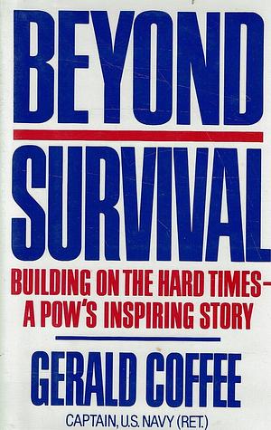 Beyond Survival: A POW's INSPIRING STORY by Gerald Coffee