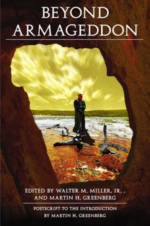 Beyond Armageddon: Twenty-One Sermons to the Dead by Walter M. Miller, Jr., Martin H. Greenberg