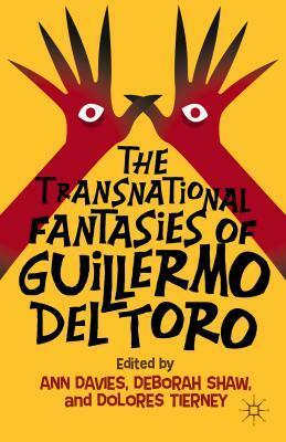 The Transnational Fantasies of Guillermo del Toro by Deborah Shaw, Ann Davies, Dolores Tierney