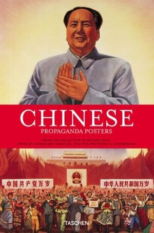 Chinese Propaganda Posters: From the Collection of Michael Wolf by Michael Wolf, Duo Duo, Stefan R. Landsberger