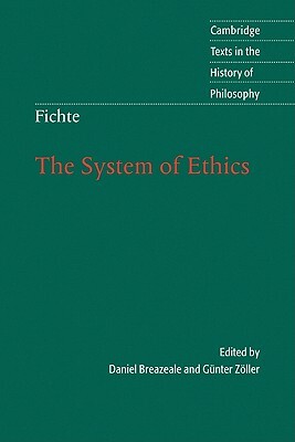 Fichte: The System of Ethics by Johann Gottlieb Fichte