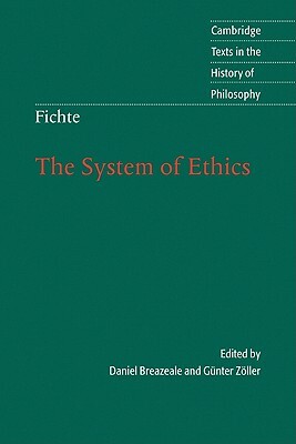 Fichte: The System of Ethics by Johann Gottlieb Fichte