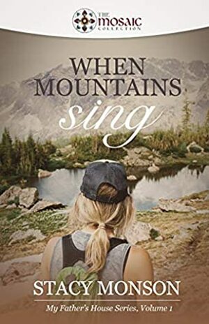 When Mountains Sing by Stacy Monson
