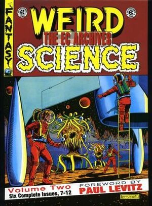 The EC Archives: Weird Science, Vol. 2 by Al Feldstein, Paul Levitz, Wallace Wood, Harvey Kurtzman