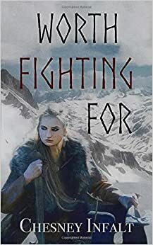 Worth Fighting For by Chesney Infalt