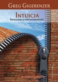 Intuicja. Inteligencja nieświadomości by Gerd Gigerenzer