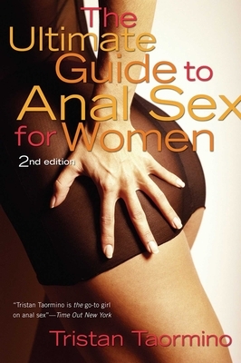 Ultimate Guide to Anal Sex for Women by Tristan Taormino