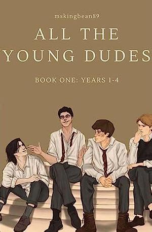 All the young dudes - Années 1 à 4 by french_wizarding_bloke, MsKingBean89