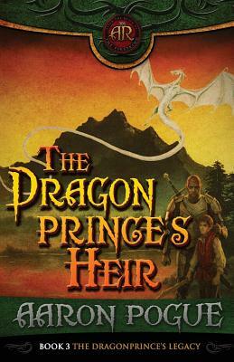 The Dragonprince's Heir (The Dragonprince Trilogy, #3) by Aaron Pogue