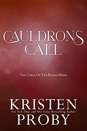 Cauldrons Call by Kristen Proby
