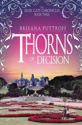 Thorns of Decision by Breeana Puttroff