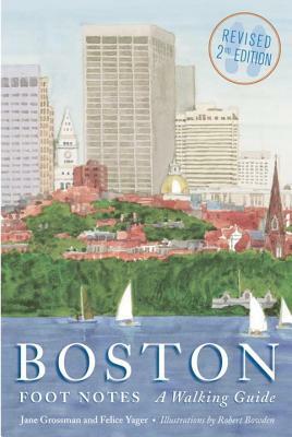 Boston Foot Notes: A Walking Guide by Jane Grossman, Felice Yager