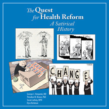 The Quest for Health Reform: A Satirical History by Theodore M. Brown, Elyse Berkman, Georges C. Benjamin, Susan Ladwig
