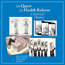 The Quest for Health Reform: A Satirical History by Theodore M. Brown, Georges C. Benjamin, Elyse Berkman, Susan Ladwig