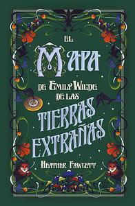 El mapa de Emily Wilde de las Tierras Extrañas by Heather Fawcett