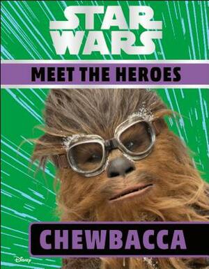 Star Wars Meet the Heroes Chewbacca by D.K. Publishing, Ruth Amos